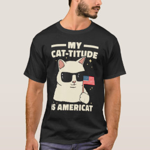 My Cat Titude Is Americat Patriotic 4th Of July Am T-Shirt