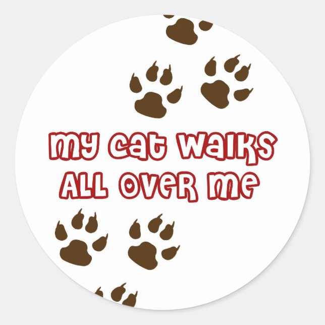 My Cat Walks All Over Me Classic Round Sticker (Front)