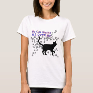 My Cat Walks All Over Me T-Shirt