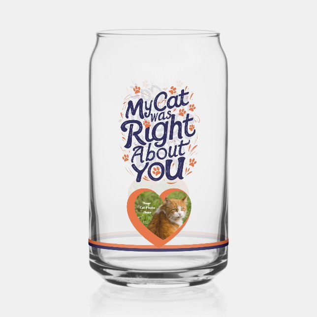 My Cat Was Right About You –Cat Lover Can Glass (Back)
