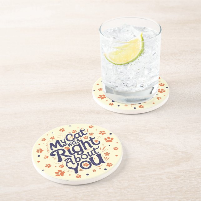 My Cat Was Right About You –Cat Lover Coaster (Side)