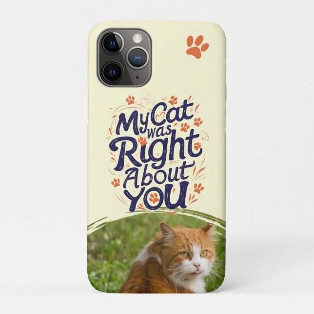 My Cat Was Right About You –Cat Lover Throw Pillow Case-Mate iPhone Case (Back)