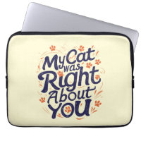 My Cat Was Right About You –Cat Lover Throw Pillow