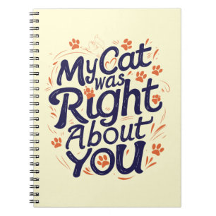 My Cat Was Right About You –Cat Lover Throw Pillow Notebook