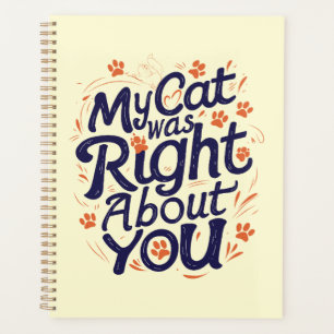 My Cat Was Right About You –Cat Lover Throw Pillow Planner
