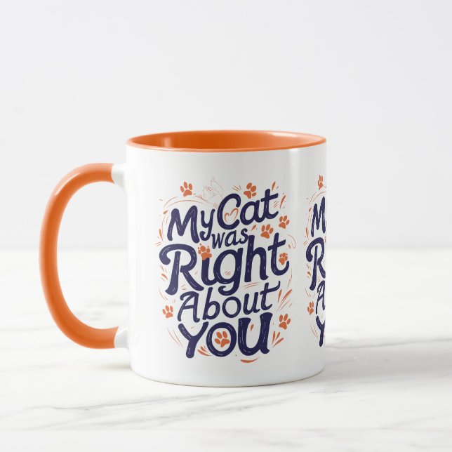 My Cat Was Right About You – Funny Cat Lover Mug (Left)