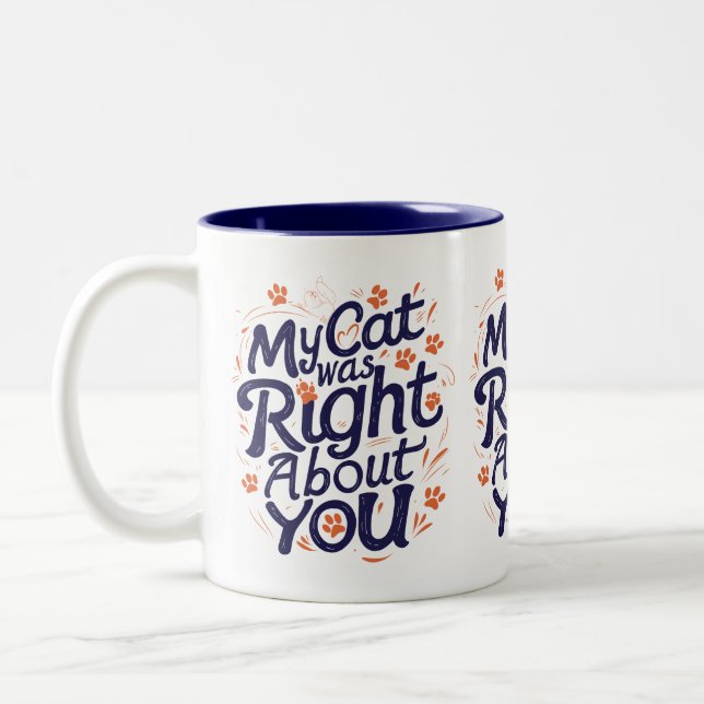 My Cat Was Right About You – Funny Cat Lover Mug (Left)