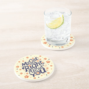 My Cat Was Right About You – Funny Relatable Cat Coaster
