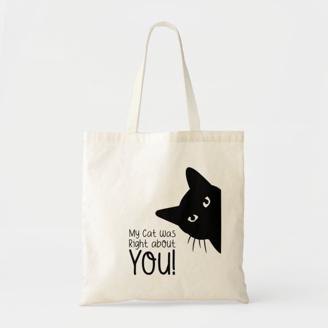 My cat was right about you tote bag (Front)