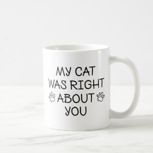 My Cat Was Right Coffee Mug