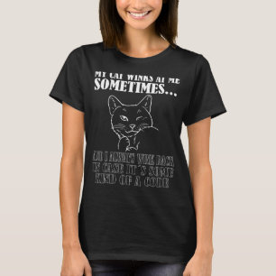 My Cat winks at me sometimes, funny cat meme_1 T-Shirt