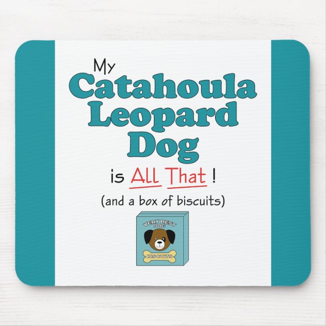 My Catahoula Leopard Dog is All That! Mouse Mat (Front)