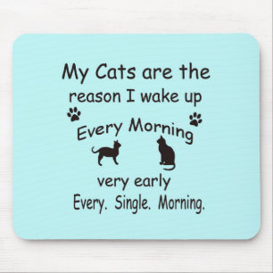 My Cats are the Reason I Wake Up Mouse Mat