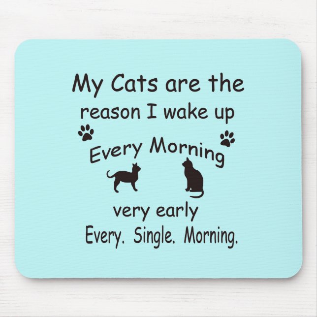 My Cats are the Reason I Wake Up Mouse Mat (Front)