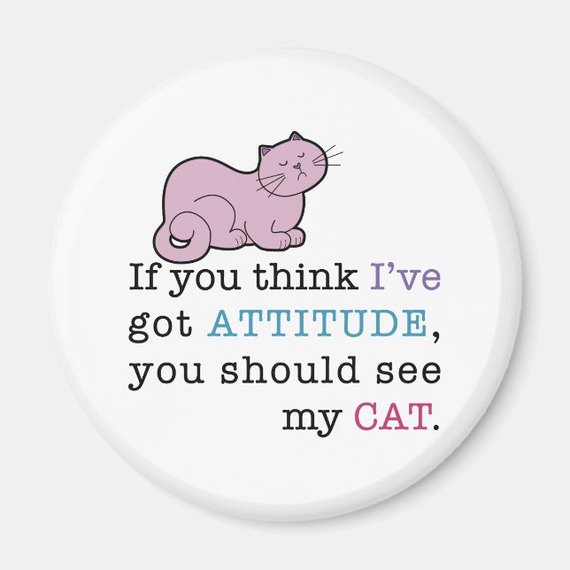 My Cat's Attitude Funny Cat Magnet (Front)