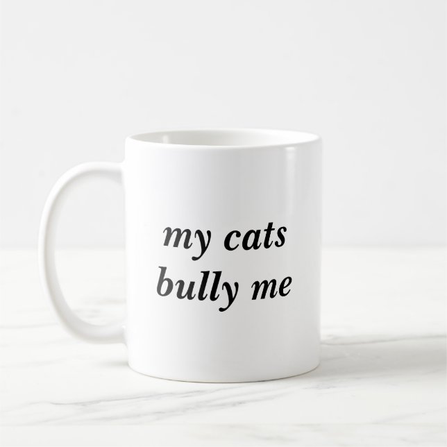 My cats bully me mug for person with bullying cats (Left)