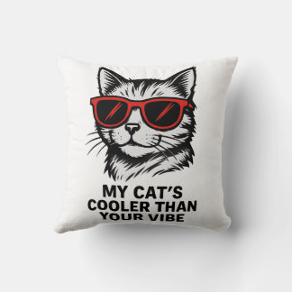 My Cat's Cooler Than Your Vibe Cushion