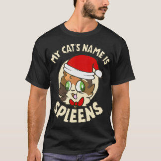 My Cat's Name Is Spleens Gift Spleen The Cat Lover T-Shirt