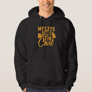 My Cats Think I M Cool Funny Cat Kitten Kitty Pet Hoodie