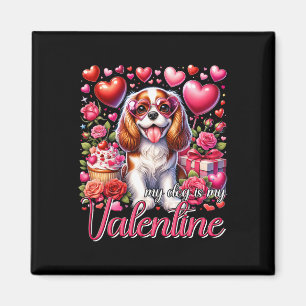 My Cavalier King Charles Spaniel Is My Valentine D Magnet