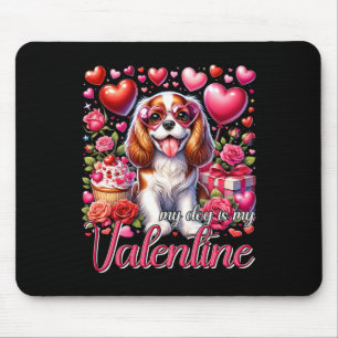 My Cavalier King Charles Spaniel Is My Valentine D Mouse Mat