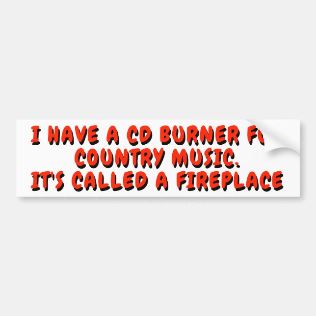 My CD Burner is a Fireplace Bumper Sticker (Front)