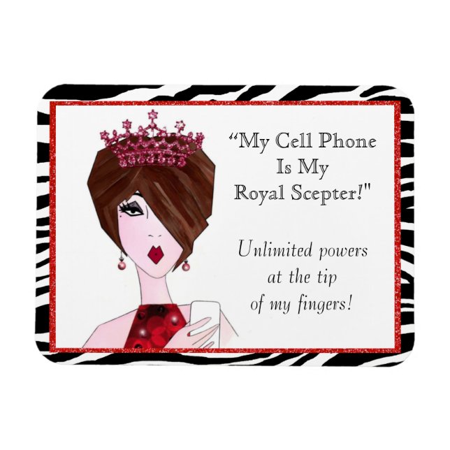 "My Cell Phone Is My Royal Scepter!" Magnet (Horizontal)