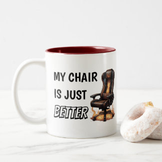 My Chair Is Just Better | Funny Gaming Chair Two-Tone Coffee Mug