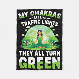 My Chakras Are Like Traffic Lights They All Turn G Fleece Blanket