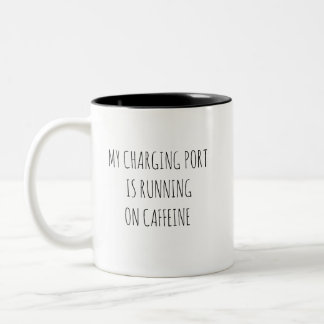My Charging Port Is Running on Caffeine Funny Two-Tone Coffee Mug