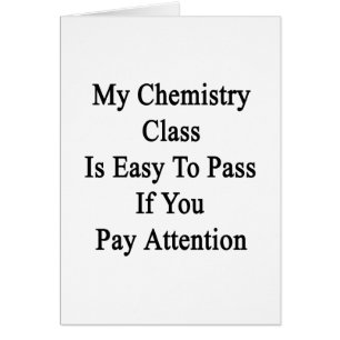 My Chemistry Class Is Easy To Pass If You Pay Atte