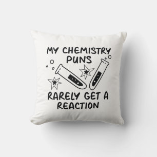 My Chemistry Puns Rarely Get A Reaction Cushion