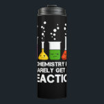 My Chemistry Puns Rarely Get Reaction Science Joke Thermal Tumbler<br><div class="desc">My Chemistry Puns Rarely Get Reaction Science Joke design for science lovers.</div>