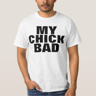 MY CHICK BAD, HIP HOP T-SHIRTS