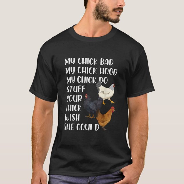 My Chick Bad My Chick Hood My Chick Do Stuff Funny T-Shirt (Front)
