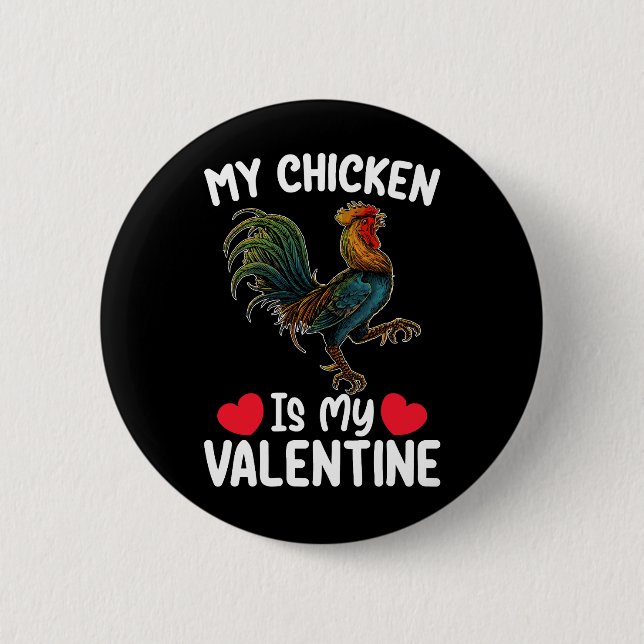 My Chicken Is My Valentine Day Funny Farmers 6 Cm Round Badge (Front)