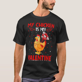 My Chicken Is My Valentine Hearts Love Chicken Val T-Shirt