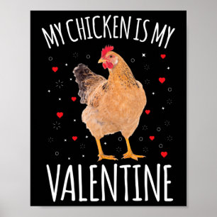 My Chicken Is My Valentine Men Women Farmers Chick Poster