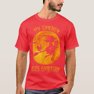 My Chicken Rides Shot Funny Halloween Lover  T-Shirt