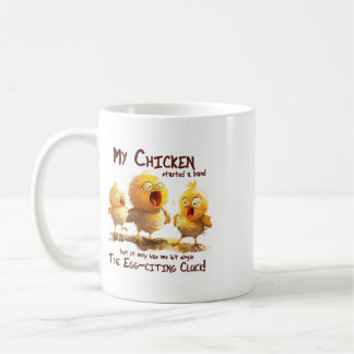 My Chicken Started A Nd Egg-citing Cluck Funny Chi Coffee Mug
