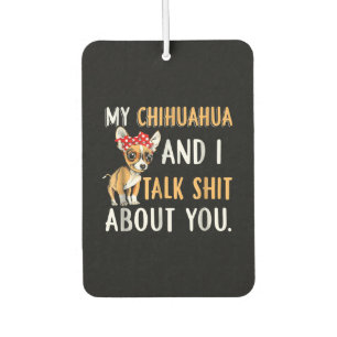 My Chihuahua And I Talk About You Dog Lover Gift Car Air Freshener