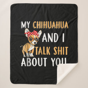 My Chihuahua And I Talk About You Dog Lover Gift Sherpa Blanket