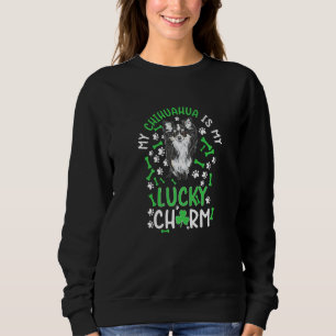 My Chihuahua Is My Lucky Charm Paw Dog St Patricks Sweatshirt