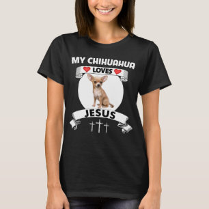 My Chihuahua Loves Jesus Christian Cross Family Do T-Shirt