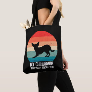 My Chihuahua Was Right About You Chihuahua Retro Tote Bag