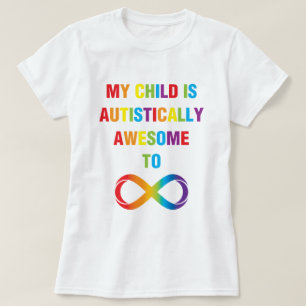 My Child Autistically Awesome Infinity T-Shirt