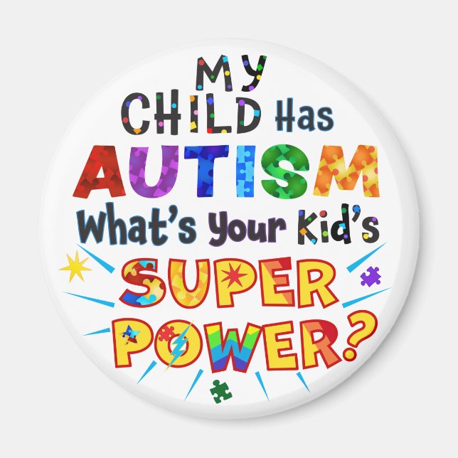 My Child Has AUTISM What's Your Kid's SUPER POWER? Magnet (Front)