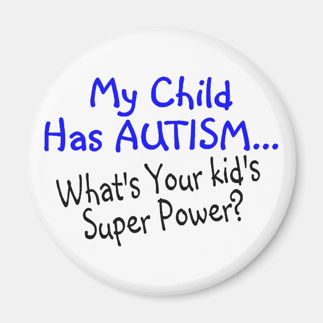My Child Has Autism Whats Your Kids Super Power Magnet (Front)