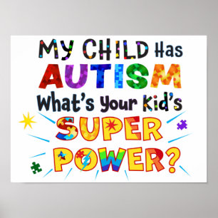 My Child Has AUTISM What's Your Kid's SUPER POWER? Poster
