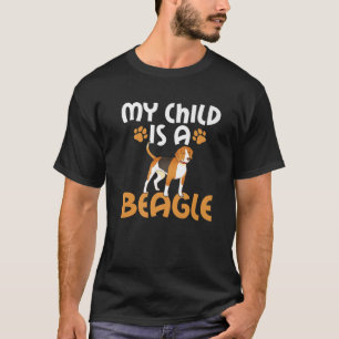 My Child Is A Beagle Mum Beagle Dad Beagle Owner T-Shirt
